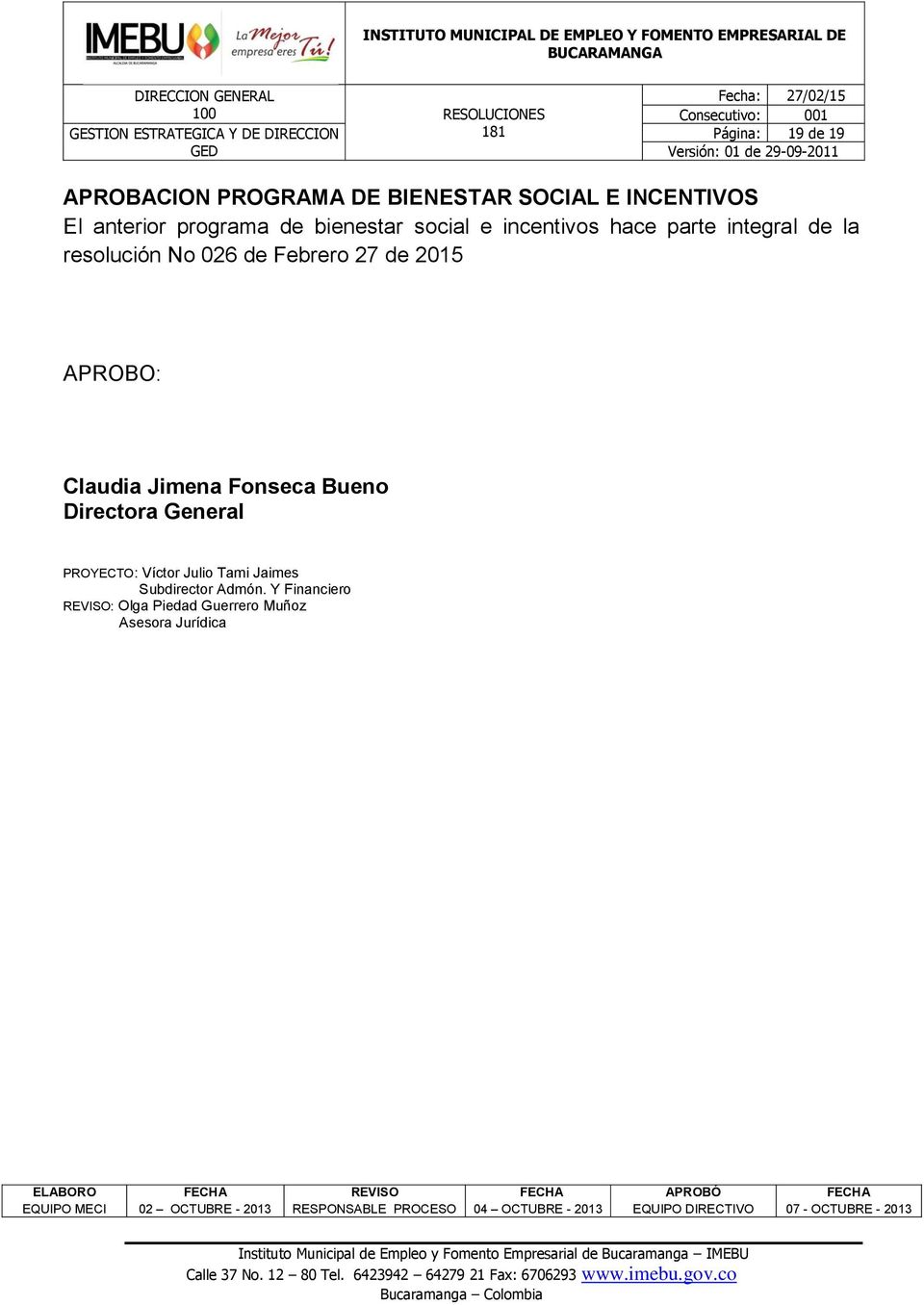 Febrero 27 de 2015 APROBO: Claudia Jimena Fonseca Bueno Directora General PROYECTO: