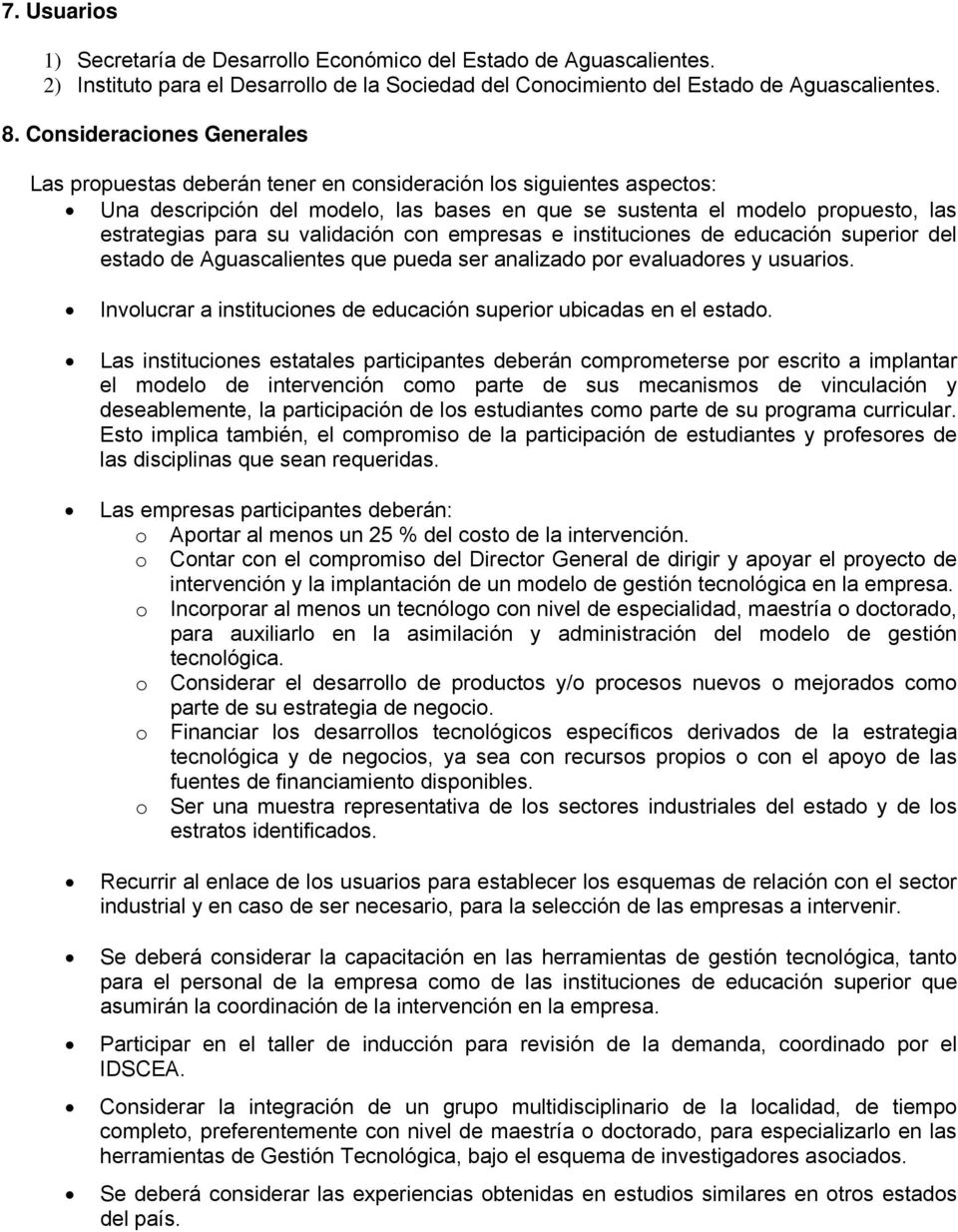 validación con empresas e instituciones de educación superior del estado de Aguascalientes que pueda ser analizado por evaluadores y usuarios.