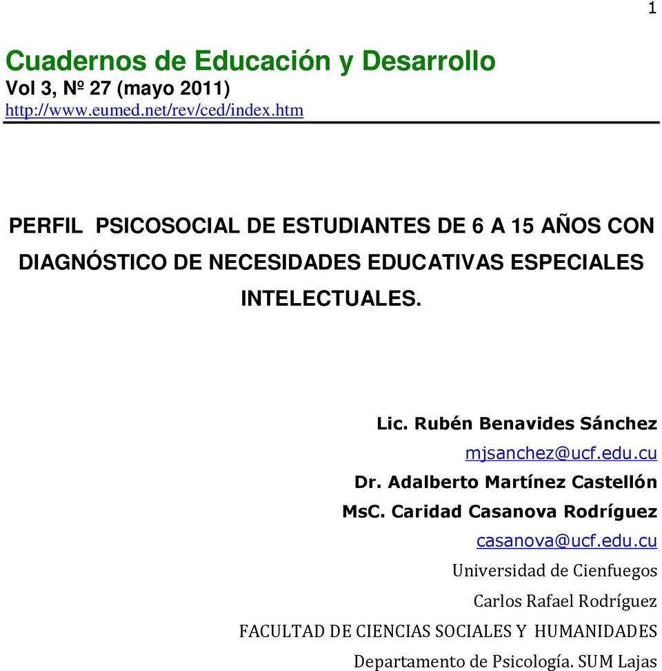 Lic. Rubén Benavides Sánchez mjsanchez@ucf.edu.cu Dr. Adalberto Martínez Castellón MsC.