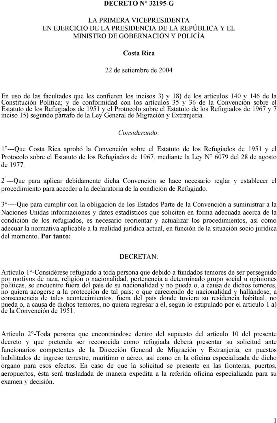 Protocolo sobre el Estatuto de los Refugiados de 1967 y 7 inciso 15) segundo párrafo de la Ley General de Migración y Extranjería.
