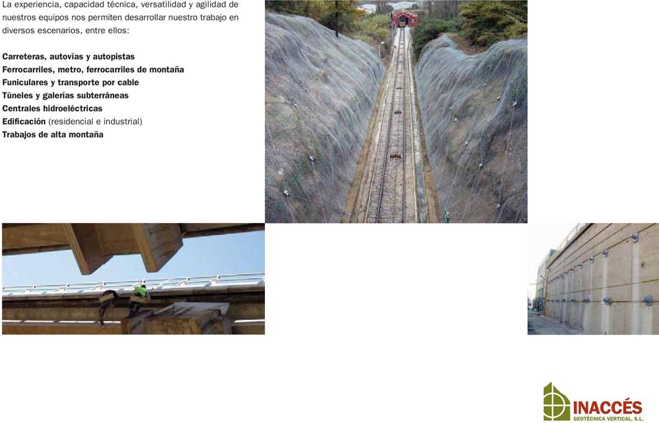 Ferrocarriles, metro, ferrocarriles de montaña Funiculares y transporte por cable Túneles y
