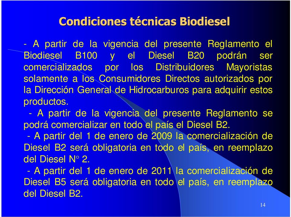 - A partir de la vigencia del presente Reglamento se podrá comercializar en todo el país el Diesel B2.