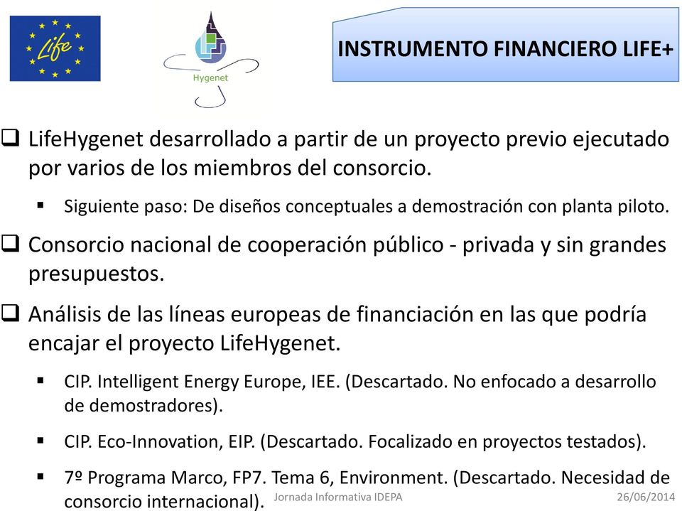 Análisis de las líneas europeas de financiación en las que podría encajar el proyecto LifeHygenet. CIP. IntelligentEnergyEurope, IEE. (Descartado.