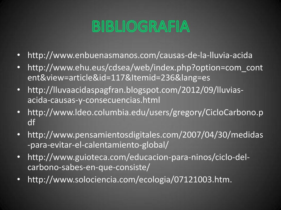 com/2012/09/lluviasacida-causas-y-consecuencias.html http://www.ldeo.columbia.edu/users/gregory/ciclocarbono.p df http://www.