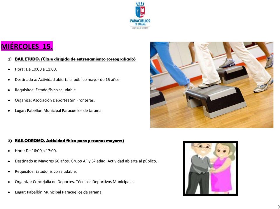 2) BAILODROMO. Actividad física para personas mayores) Hora: De 16:00 a 17:00. Destinado a: Mayores 60 años.