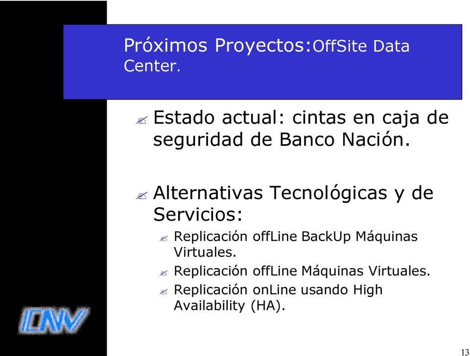 Alternativas Tecnológicas y de Servicios: Replicación offline BackUp