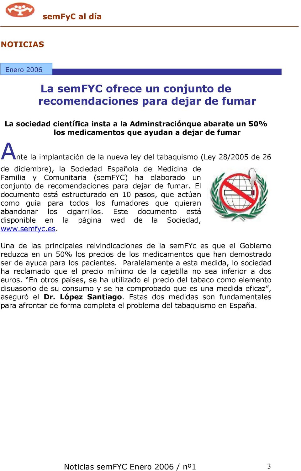 recomendaciones para dejar de fumar. El documento está estructurado en 10 pasos, que actúan como guía para todos los fumadores que quieran abandonar los cigarrillos.