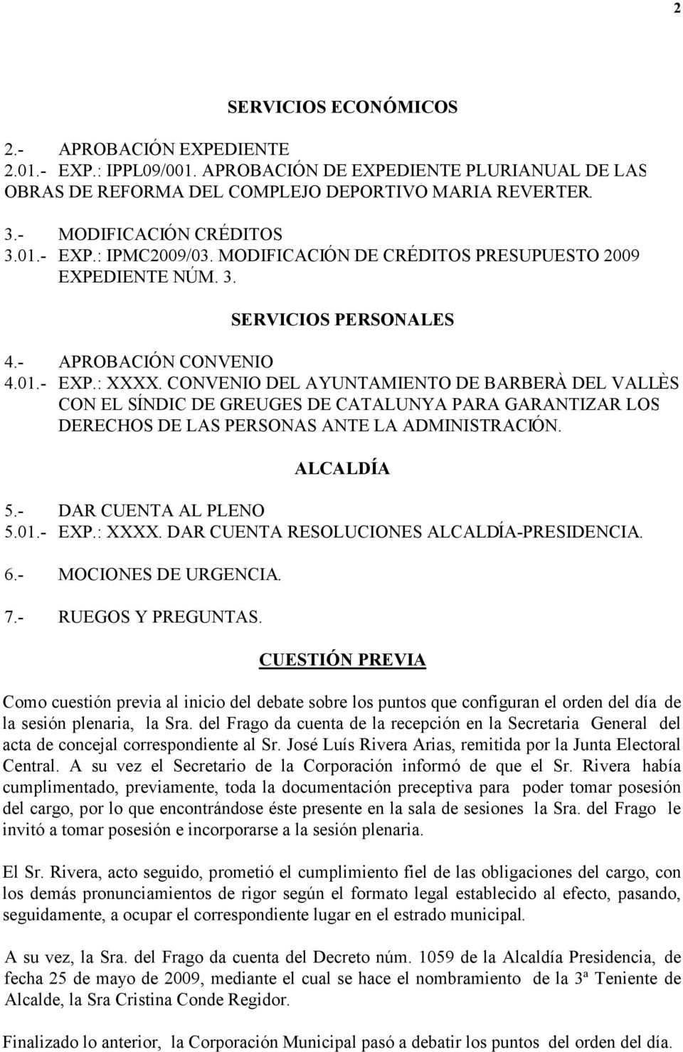 CONVENIO DEL AYUNTAMIENTO DE BARBERÀ DEL VALLÈS CON EL SÍNDIC DE GREUGES DE CATALUNYA PARA GARANTIZAR LOS DERECHOS DE LAS PERSONAS ANTE LA ADMINISTRACIÓN. ALCALDÍA 5.- DAR CUENTA AL PLENO 5.01.- EXP.