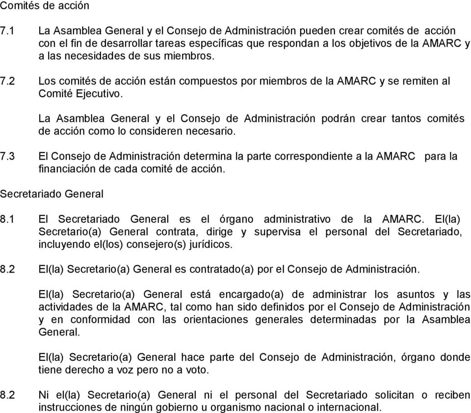 miembros. 7.2 Los comités de acción están compuestos por miembros de la AMARC y se remiten al Comité Ejecutivo.