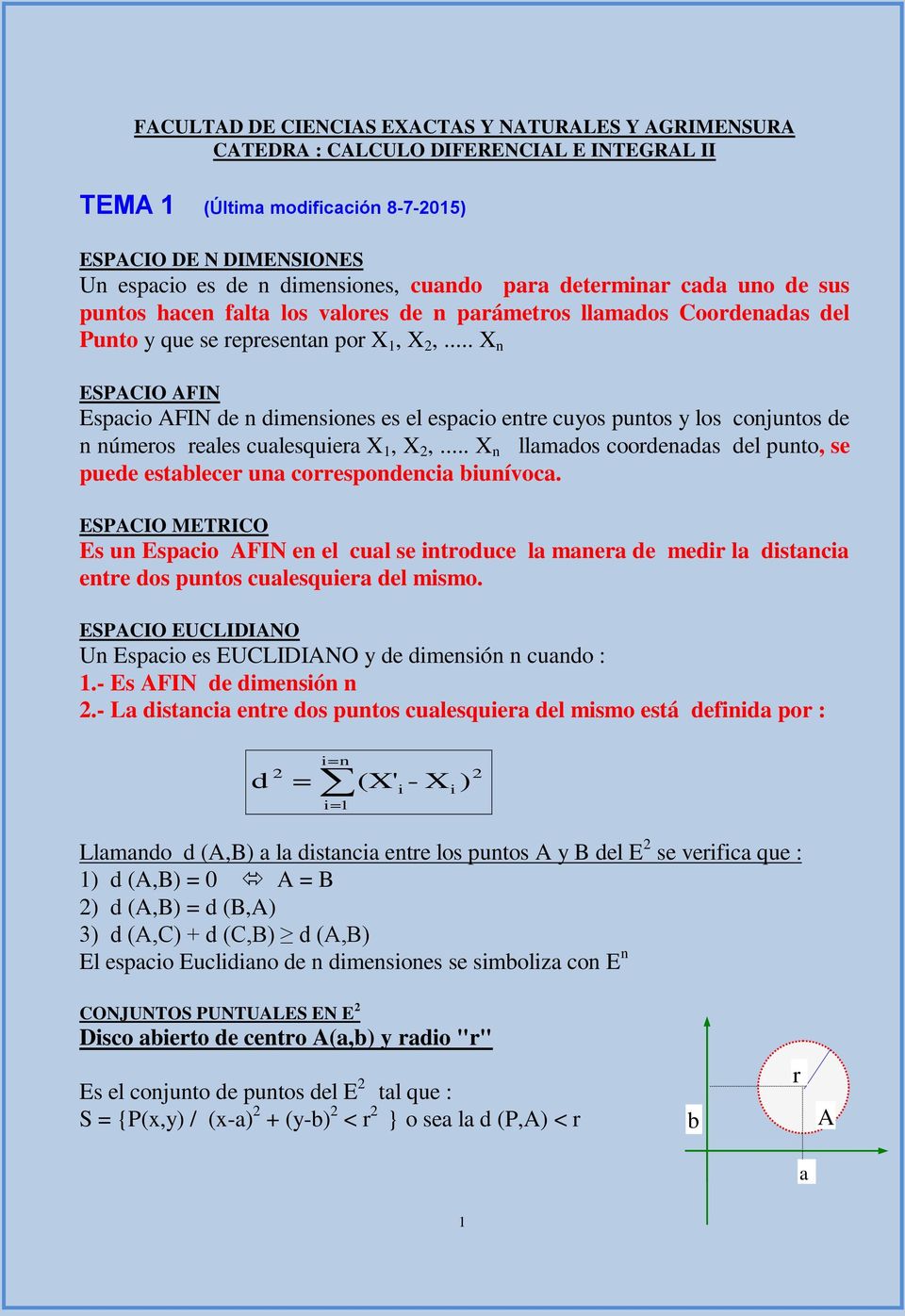 .. X n ESPACIO AFIN Espacio AFIN de n dimensiones es el espacio entre cuyos puntos y los conjuntos de n números reales cualesquiera X 1, X,.