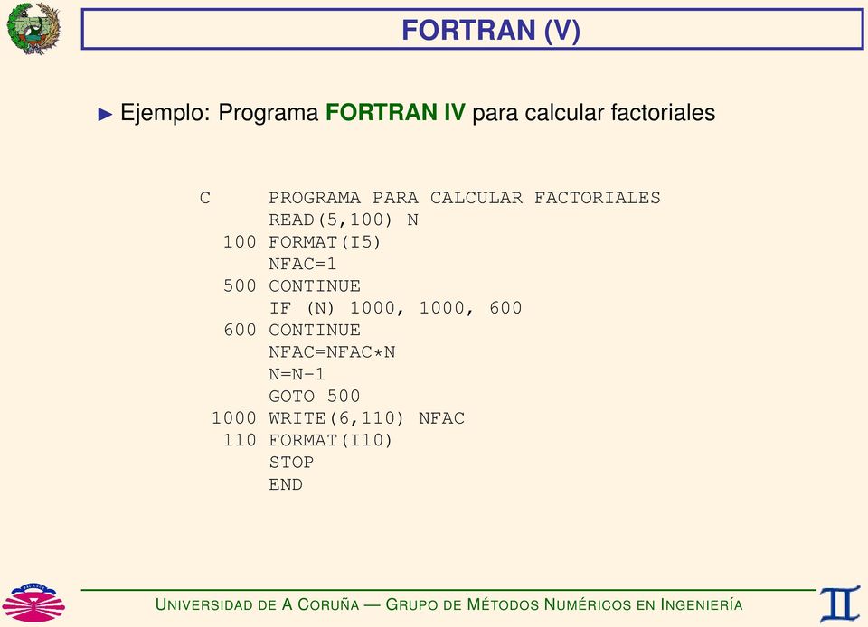 100 FORMAT(I5) NFAC=1 500 CONTINUE IF (N) 1000, 1000, 600 600