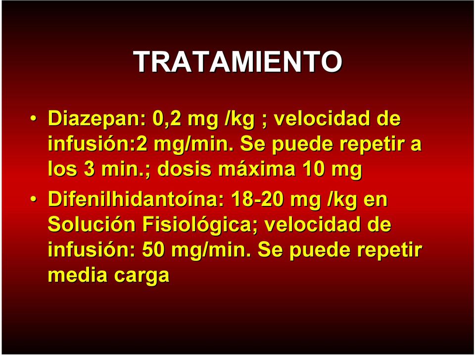 ; dosis máxima 10 mg Difenilhidantoína: : 18-20 mg /kg en