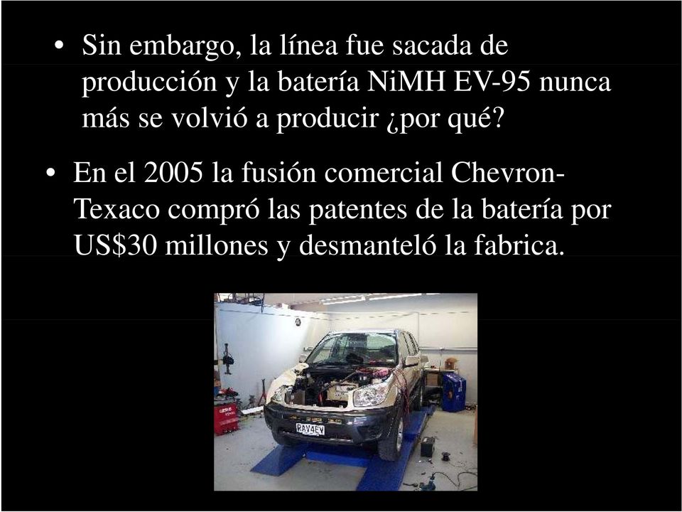 En el 2005 la fusión comercial Chevron- Texaco compró las