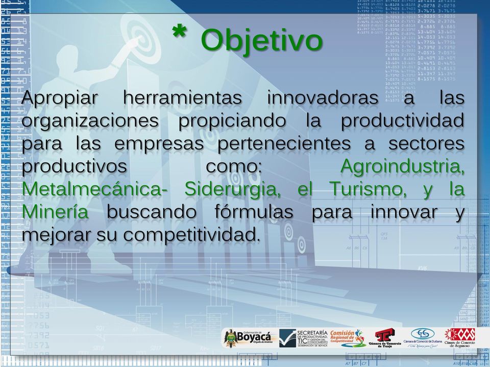 sectores productivos como: Agroindustria, Metalmecánica- Siderurgia,