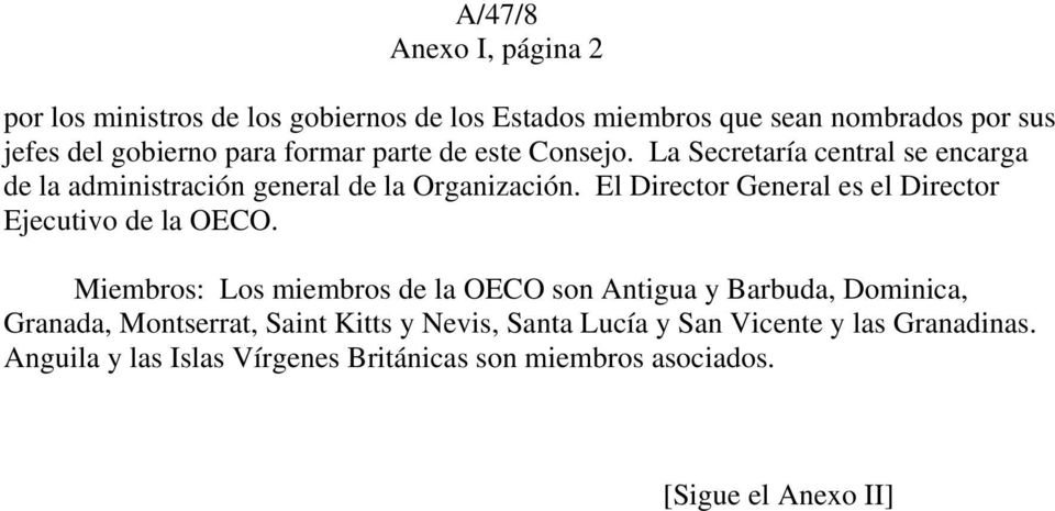 El Director General es el Director Ejecutivo de la OECO.