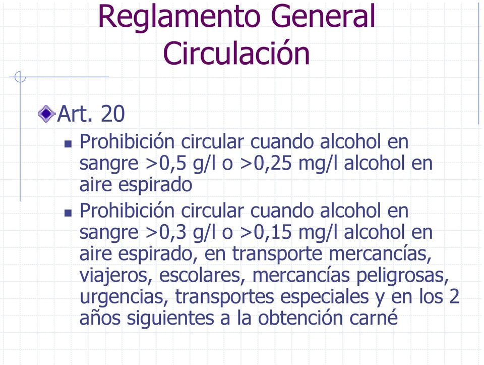 espirado Prohibición circular cuando alcohol en sangre >0,3 g/l o >0,15 mg/l alcohol en aire