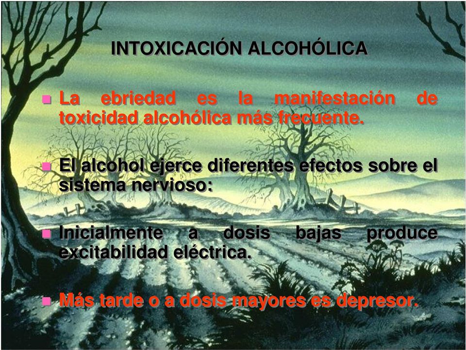 El alcohol ejerce diferentes efectos sobre el sistema nervioso: