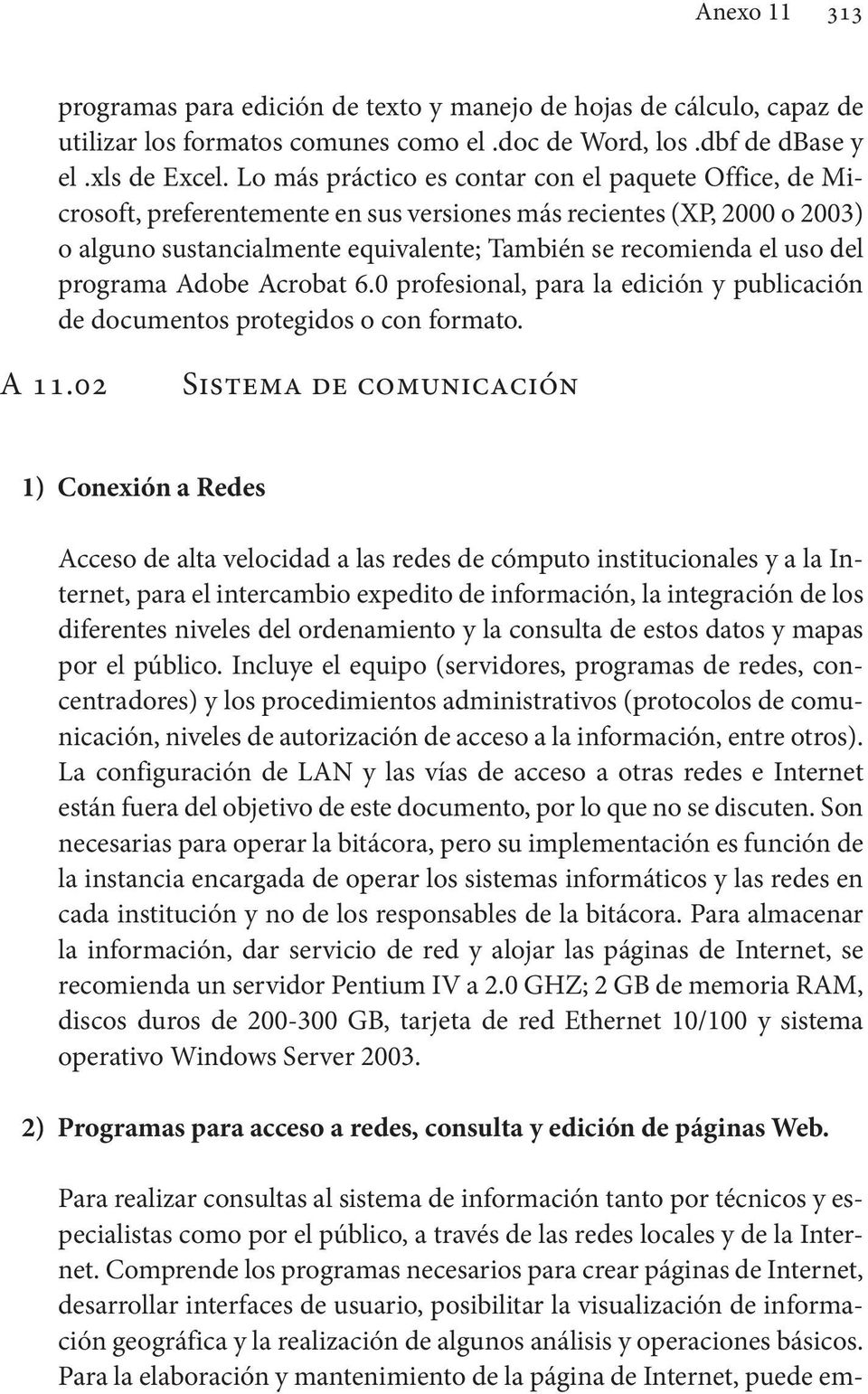 programa Adobe Acrobat 6.0 profesional, para la edición y publicación de documentos protegidos o con formato. A 11.