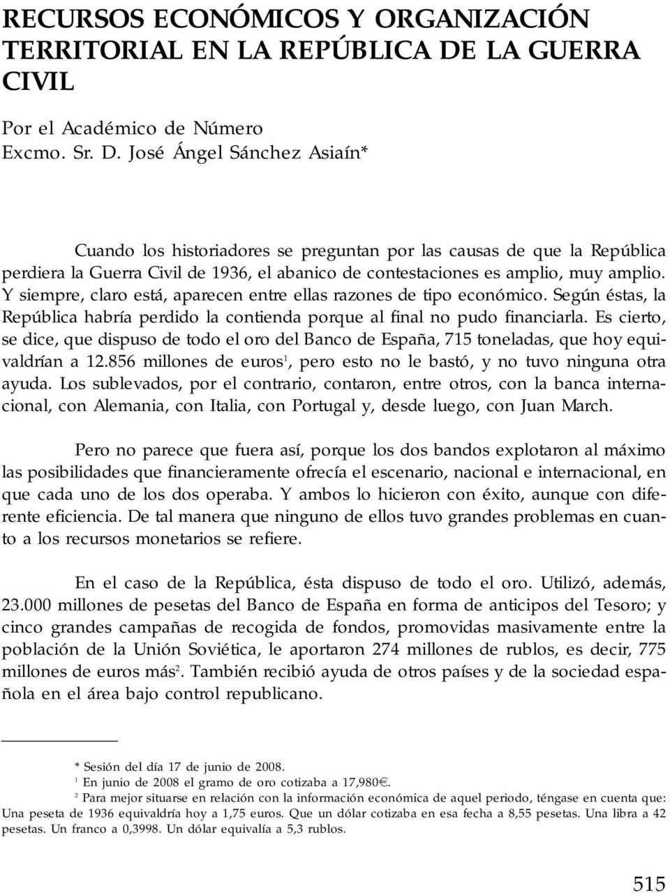 José Ángel Sánchez Asiaín* Cuando los historiadores se preguntan por las causas de que la República perdiera la Guerra Civil de 1936, el abanico de contestaciones es amplio, muy amplio.