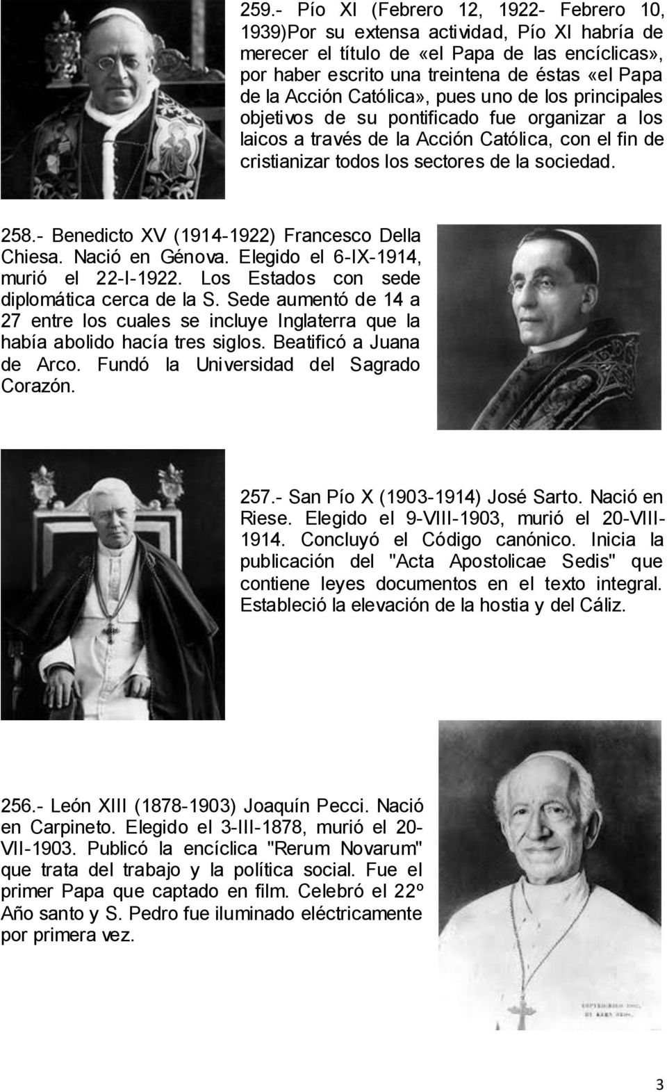 - Benedicto XV (1914-1922) Francesco Della Chiesa. Nació en Génova. Elegido el 6-IX-1914, murió el 22-I-1922. Los Estados con sede diplomática cerca de la S.