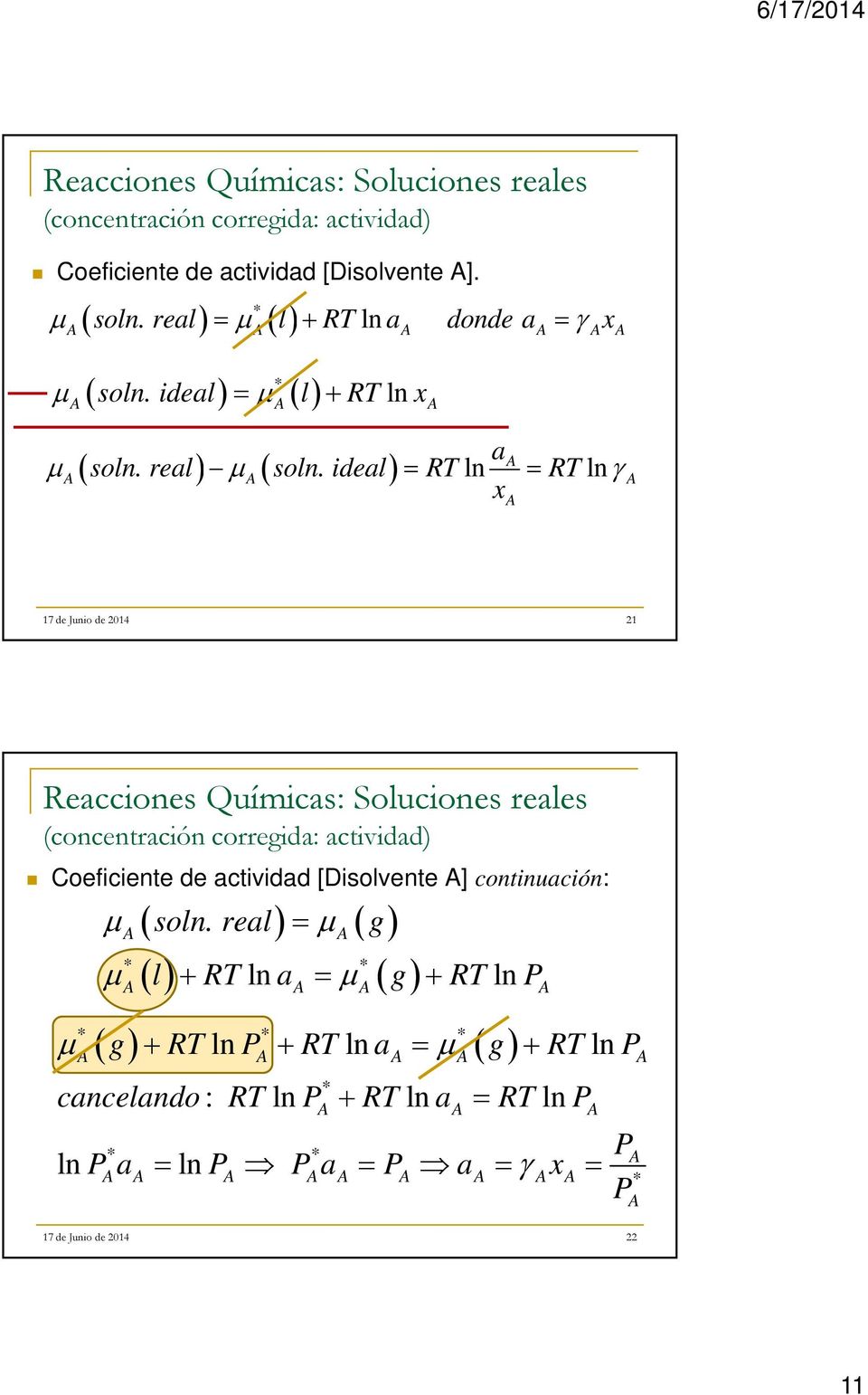 ideal RT ln RT ln x 21 Reacciones Químicas: Soluciones reales (concentración corregida: actividad) Coeficiente de