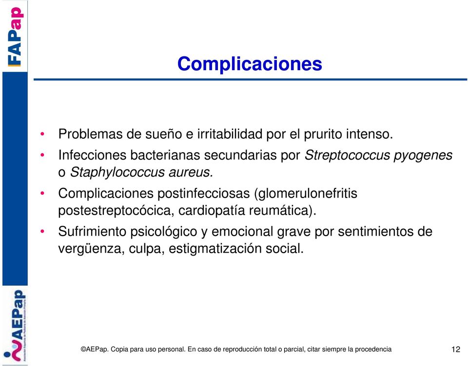 Complicaciones postinfecciosas (glomerulonefritis postestreptocócica, cardiopatía
