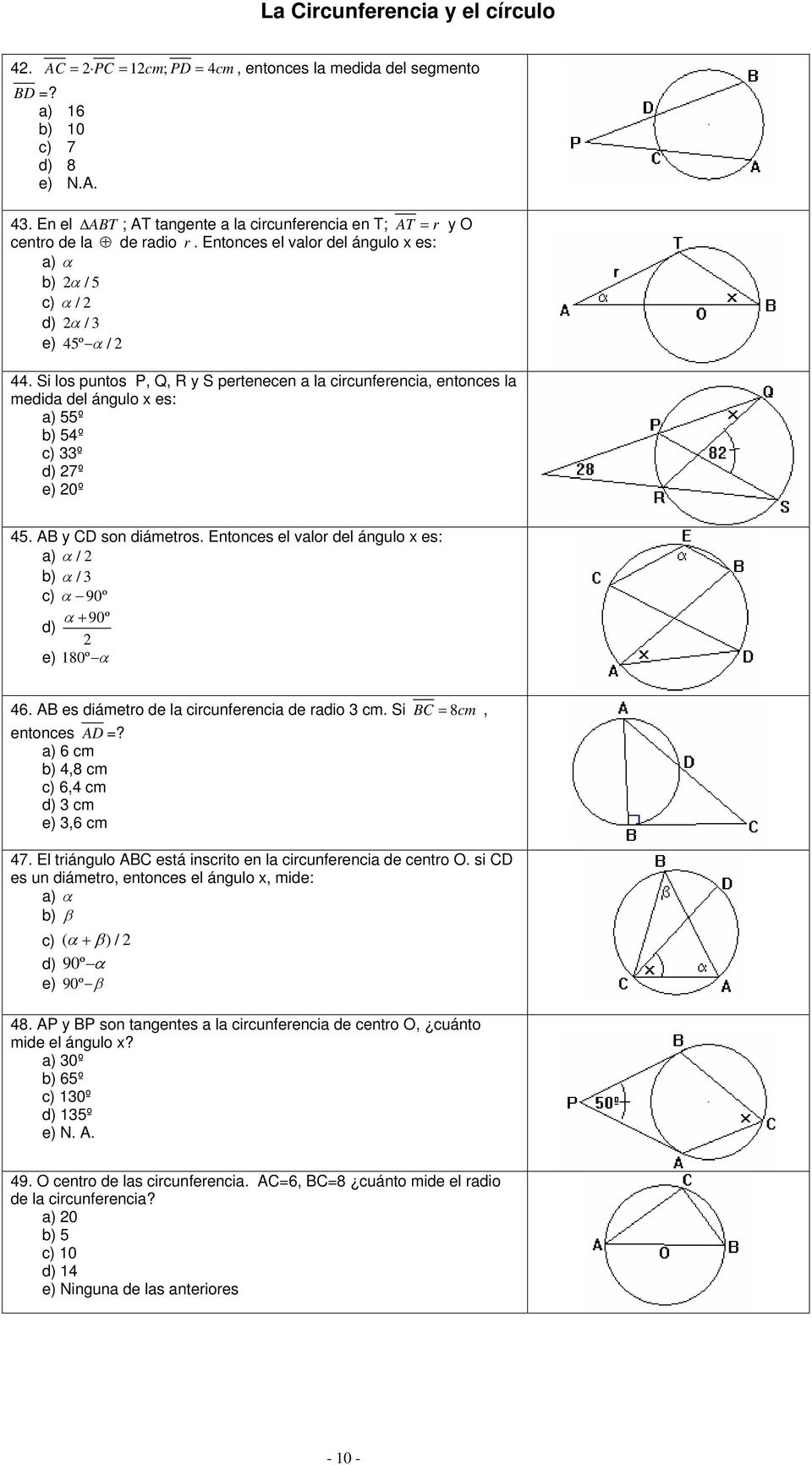 Si los puntos, Q, R y S pertenecen a la circunferencia, entonces la medida del ángulo x es: a) 55º b) 54º c) 33º d) 27º e) 20º 45. y son diámetros.
