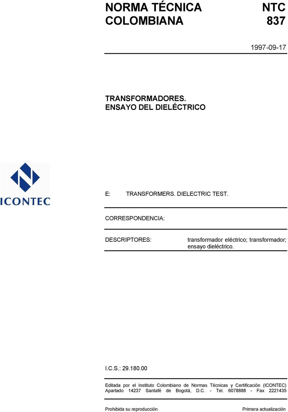 CORRESPONDENCIA: DESCRIPTORES: transformador eléctrico; transformador; ensayo dieléctrico. I.C.S.: 29.180.