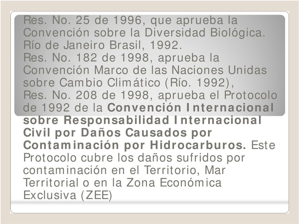 208 de 1998, aprueba el Protocolo de 1992 de la Convención Internacional sobre Responsabilidad Internacional Civil por Daños
