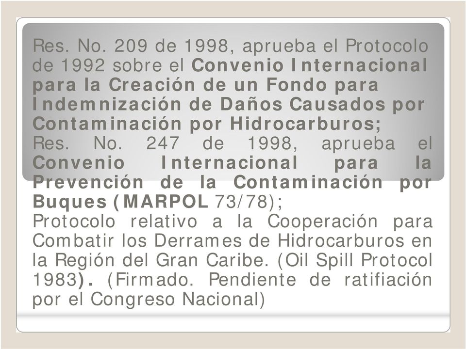 Daños Causados por Contaminación por Hidrocarburos;  247 de 1998, aprueba el Convenio Internacional para la Prevención de la