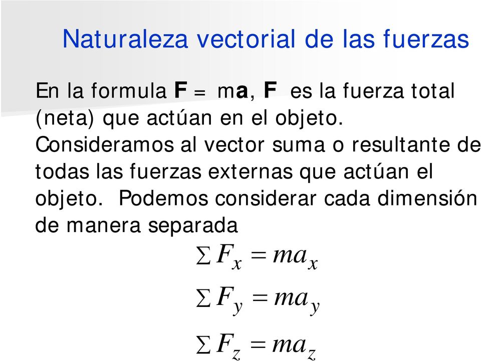 Consideramos al vector suma o resultante de todas las fuerzas externas