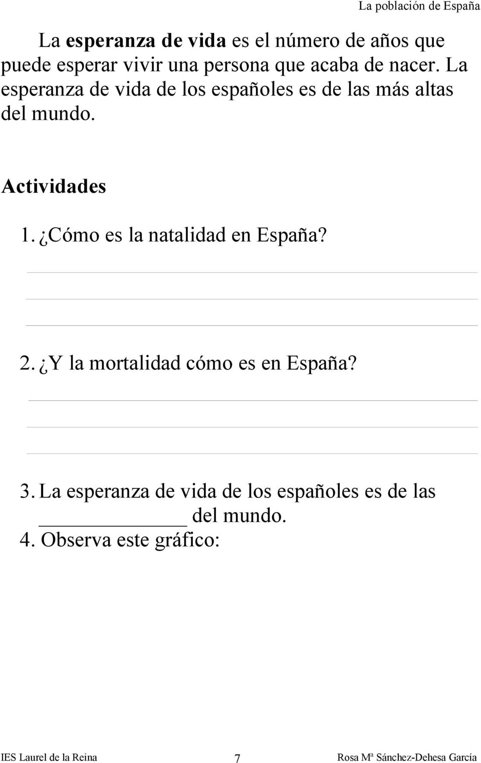 Actividades 1. Cómo es la natalidad en España? 2. Y la mortalidad cómo es en España?