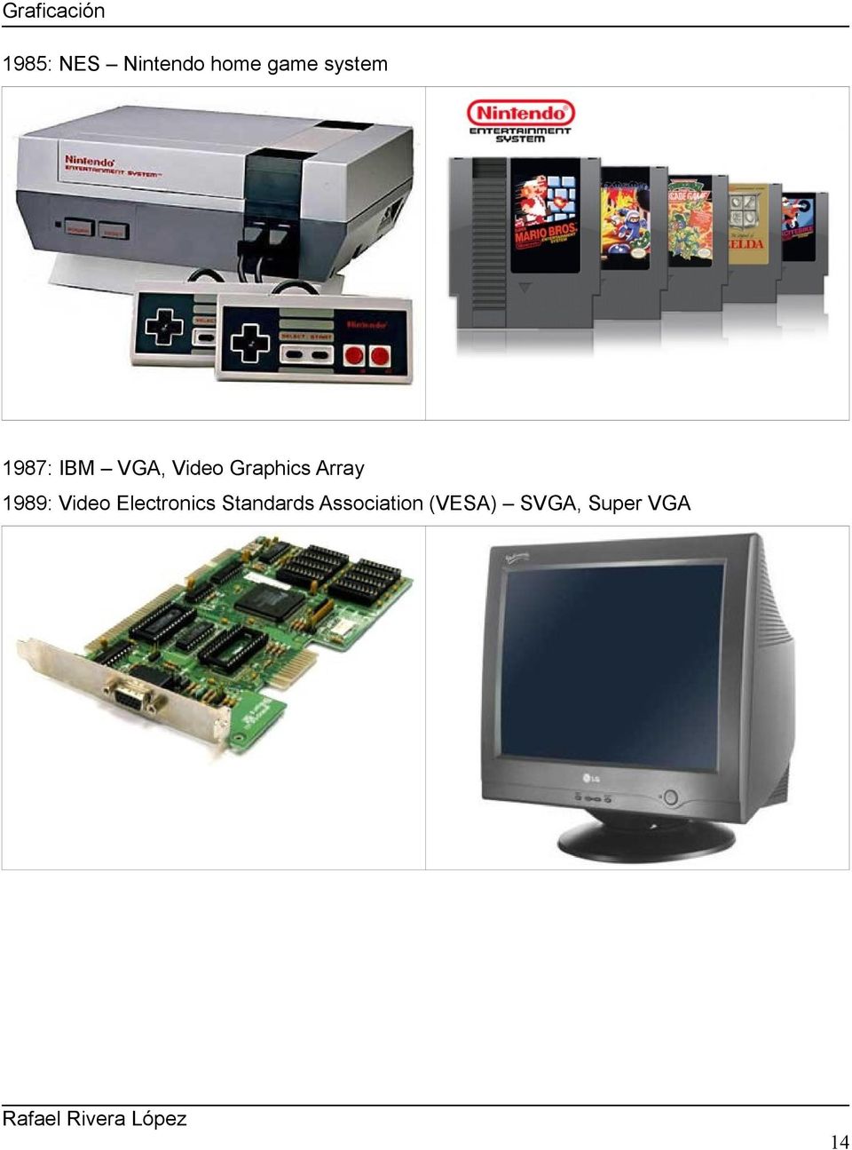 1989: Video Electronics Standards