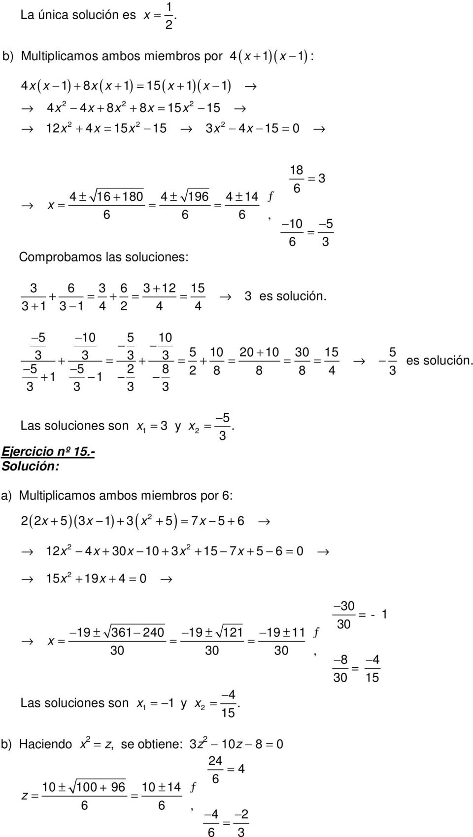 las soluciones: 8 6 0 5 6 6 6 + 5 + + + es solución. 5 0 5 0 + + + 5 0 0 0 0 5 5 + 5 5 8 8 8 8 + es solución.