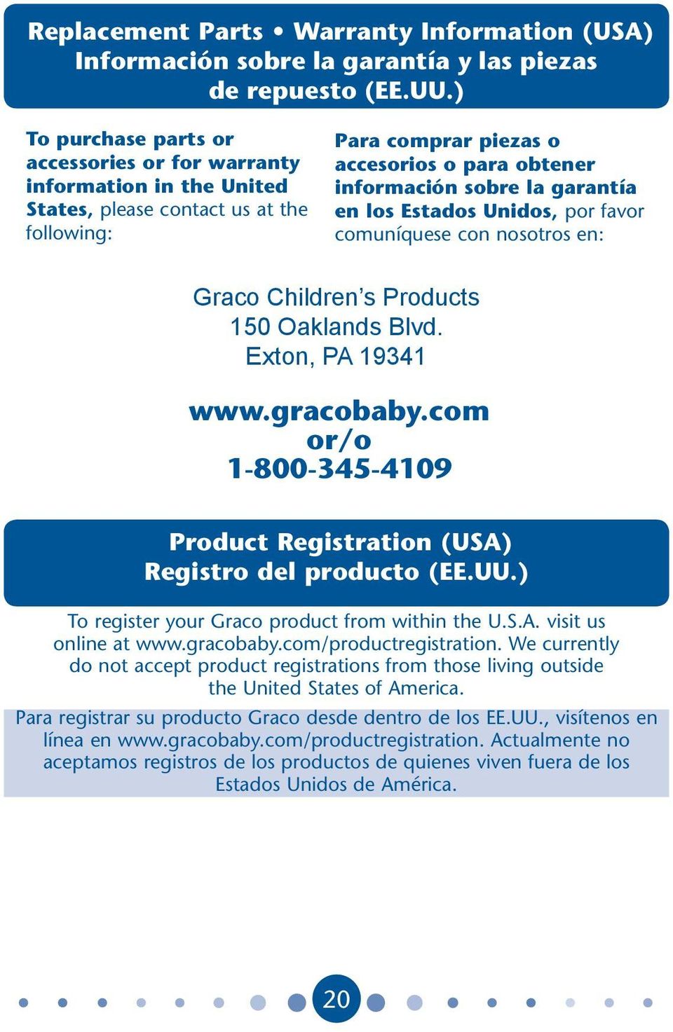 en los Estados Unidos, por favor comuníquese con nosotros en: www.gracobaby.com or/o 1-800-345-4109 Product Registration (USA) Registro del producto (EE.UU.