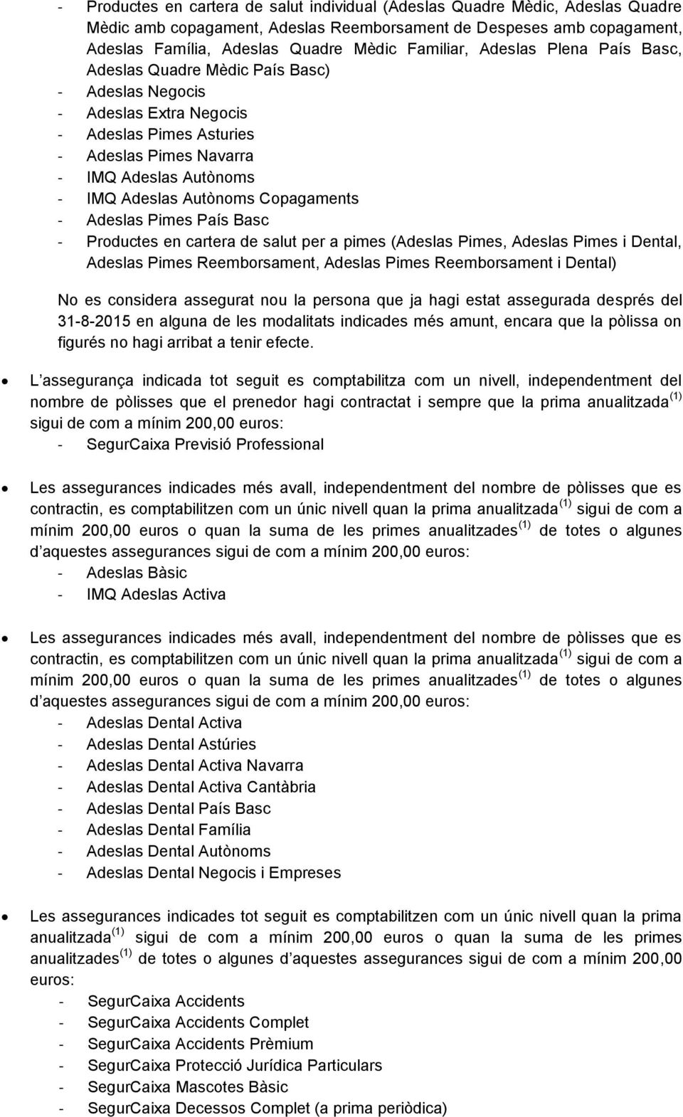 Autònoms Copagaments - Adeslas Pimes País Basc - Productes en cartera de salut per a pimes (Adeslas Pimes, Adeslas Pimes i Dental, Adeslas Pimes Reemborsament, Adeslas Pimes Reemborsament i Dental)