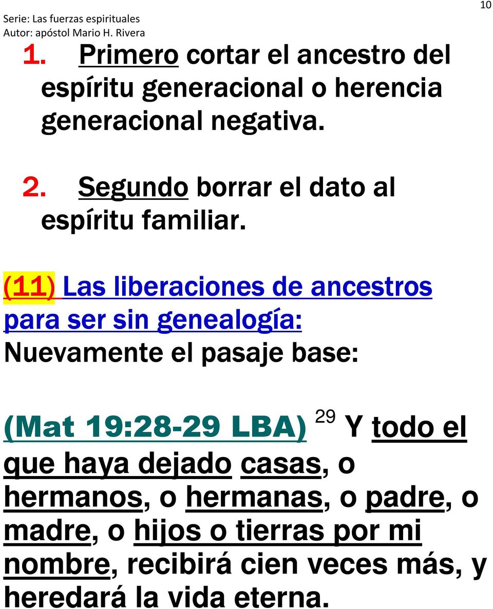 (11) Las liberaciones de ancestros para ser sin genealogía: Nuevamente el pasaje base: (Mat 19:28-29