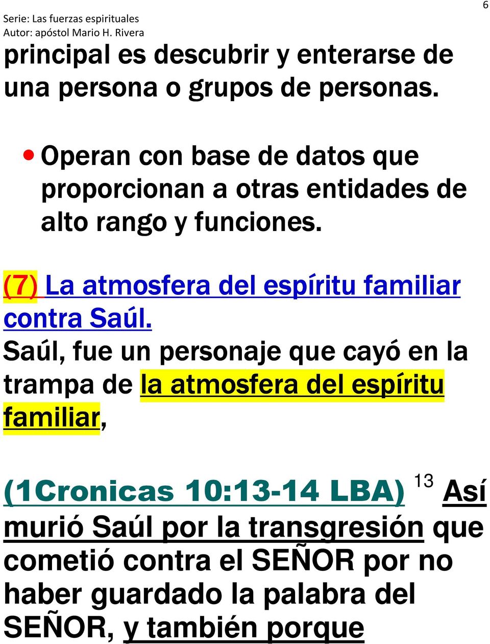 (7) La atmosfera del espíritu familiar contra Saúl.