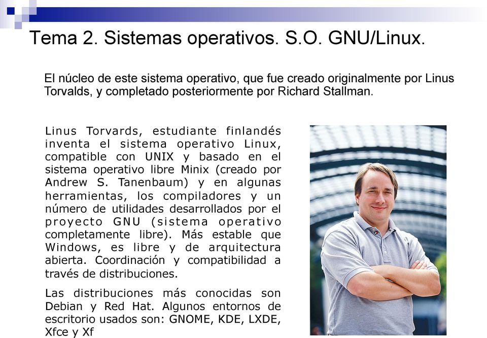 Tanenbaum) y en algunas herramientas, los compiladores y un número de utilidades desarrollados por el proyecto GNU (sistema operativo completamente libre).