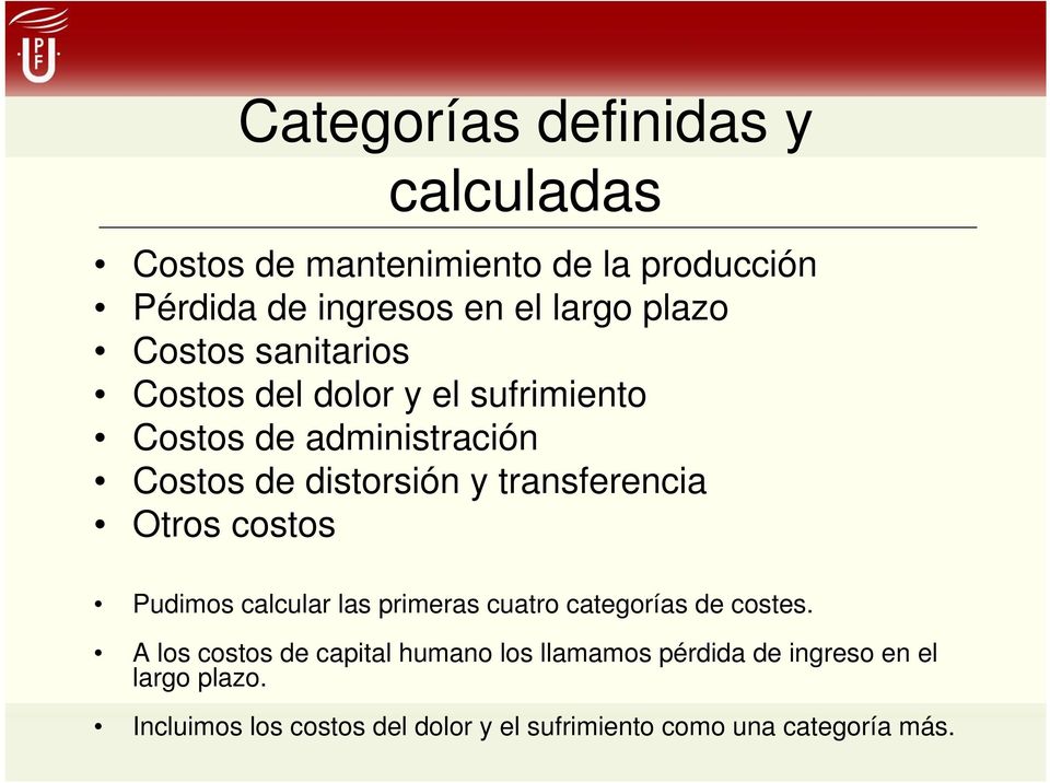 transferencia Otros costos Pudimos calcular las primeras cuatro categorías de costes.