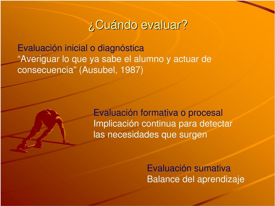 alumno y actuar de consecuencia (Ausubel, 1987) Evaluación