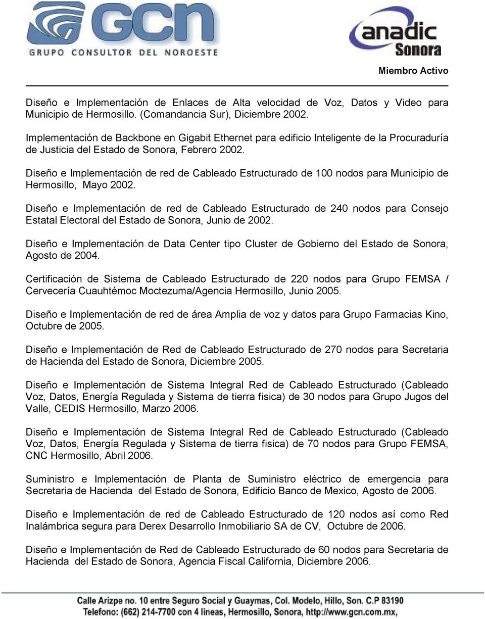 Diseño e Implementación de red de Cableado Estructurado de 100 nodos para Municipio de Hermosillo, Mayo 2002.