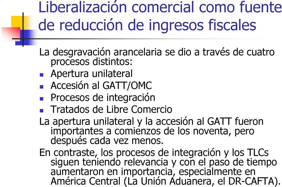 accesión al GATT fueron importantes a comienzos de los noventa, pero después cada vez menos.