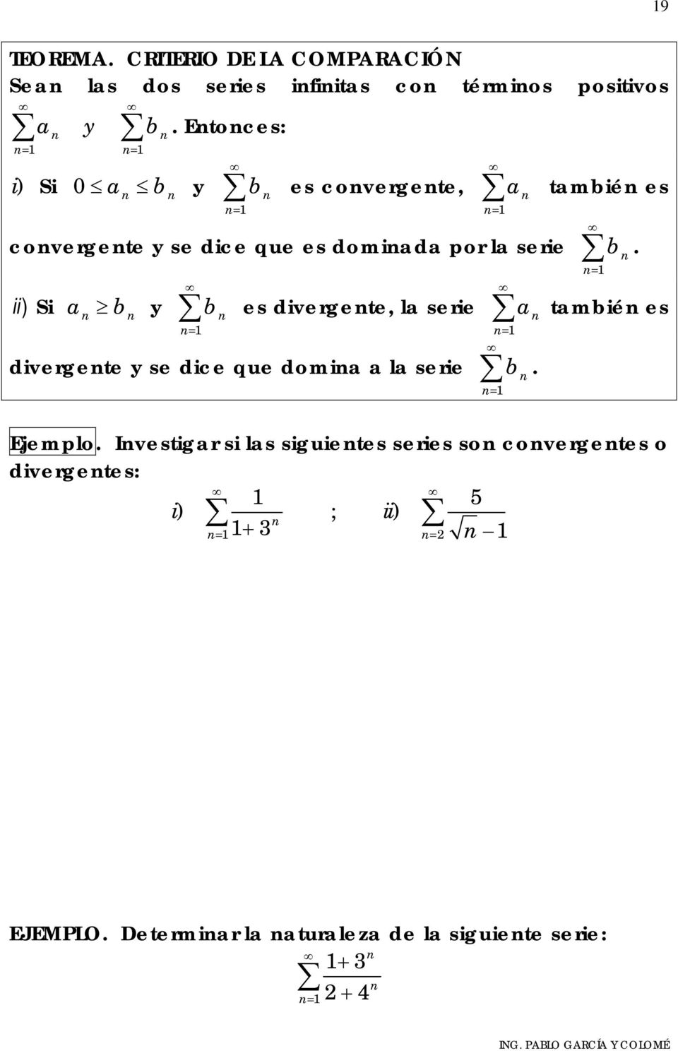 = ii ) i a b y b es divergete, la serie a tambié es = = divergete y se dice que domia a la serie b. = Ejemplo.