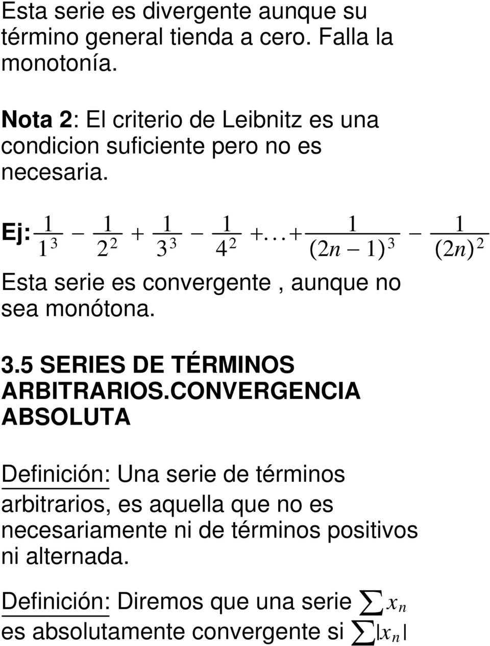 .. 1 2n 1 3 1 2n 2 Esta serie es convergente, aunque no sea monótona. 3.5 SERIES DE TÉRMINOS ARBITRARIOS.