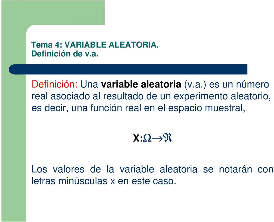 variable aleatoria (v.a.) es un número real asociado al resultado