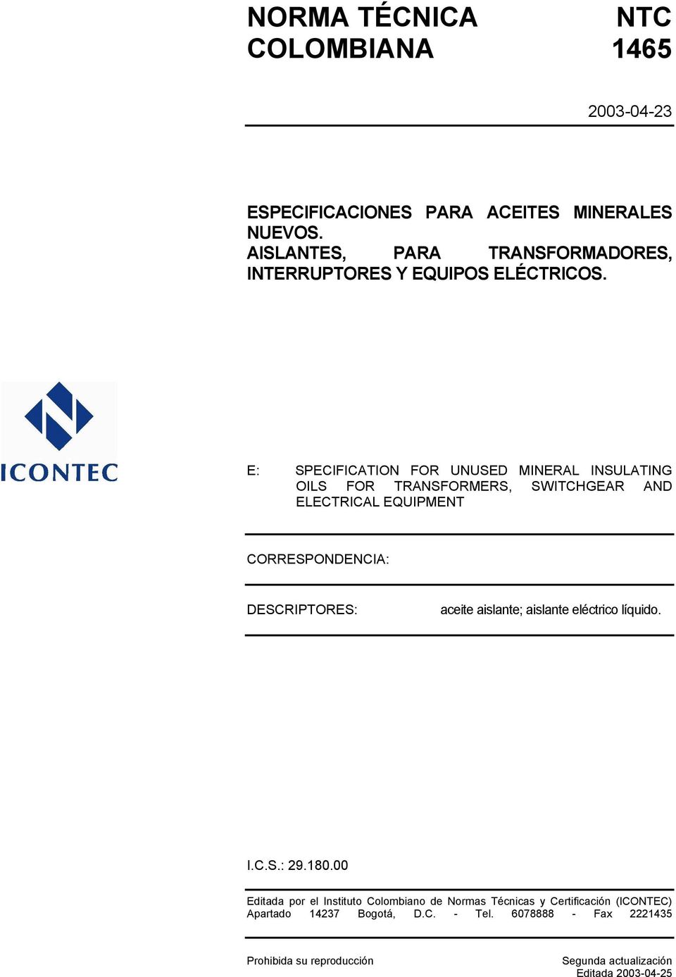 E: SPECIFICATION FOR UNUSED MINERAL INSULATING OILS FOR TRANSFORMERS, SWITCHGEAR AND ELECTRICAL EQUIPMENT CORRESPONDENCIA: DESCRIPTORES: