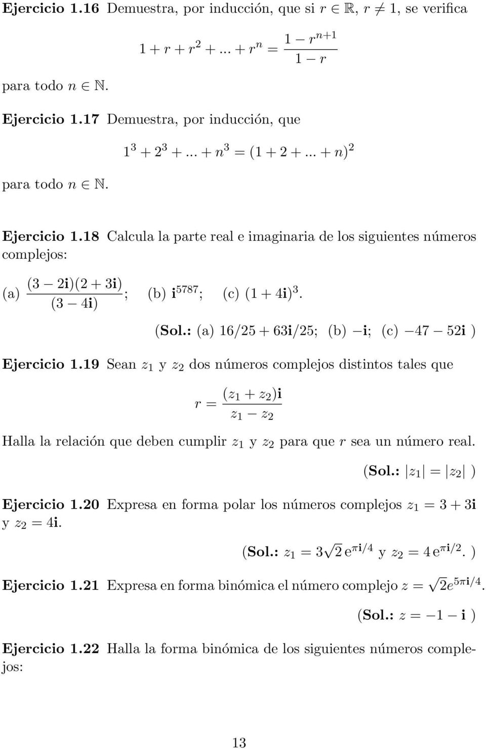 : (a) 16/5 + 63i/5; (b) i; (c) 47 5i ) Ejercicio 1.