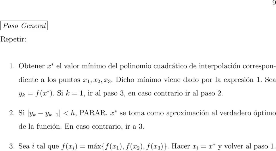 Si k = 1, ir al paso 3, en caso contrario ir al paso 2. 2. Si y k y k 1 < h, PARAR.
