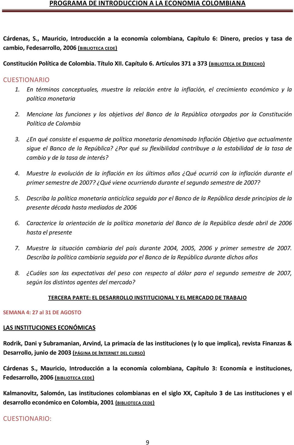 Mencione las funciones y los objetivos del Banco de la República otorgados por la Constitución Política de Colombia 3.